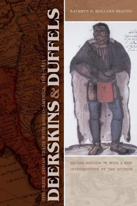 Deerskins and Duffels: The Creek Indian Trade with Anglo-America, 1685-1815, Second Edition (Indians of the Southeast) Paperback  November 1, 2008